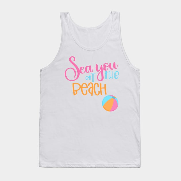 Sea You At The Beach. Fun Summer, Beach, Sand, Surf Design. Tank Top by That Cheeky Tee